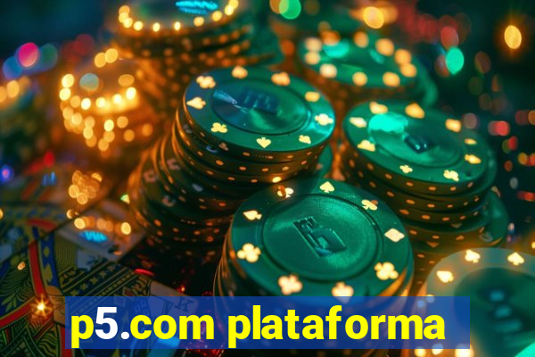 p5.com plataforma